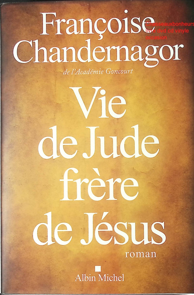 Vie de Jude, frère de Jésus – Françoise Chandernagor – Roman historique et fresque spirituelle - Livre