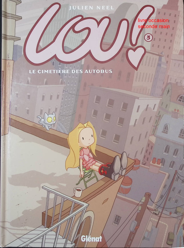 Lou ! Tome 3 Le Cimetière des Autobus bande dessinée jeunesse humour aventures Julien Neel occasion - Livre BD