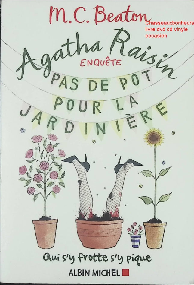 Agatha Raisin enquête Tome 3 Pas de pot pour la jardinière M. C. Beaton – roman policier humour anglais cosy mystery - Livre