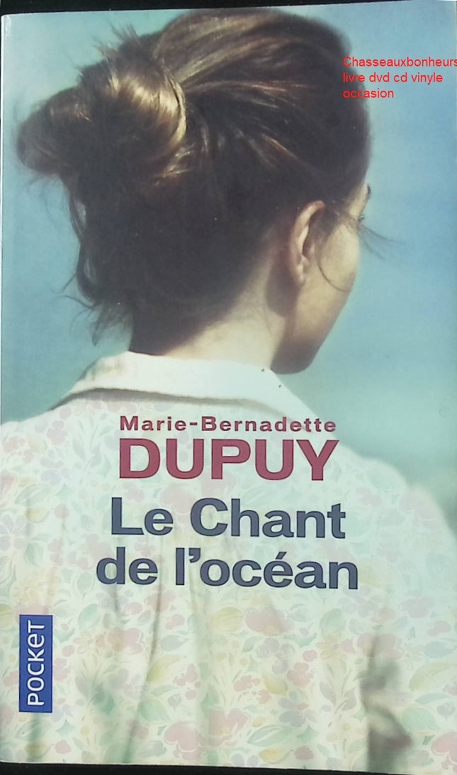 Le Chant de l’Océan roman historique familial Marie-Bernadette Dupuy émotion amour destin occasion pas cher - Livre