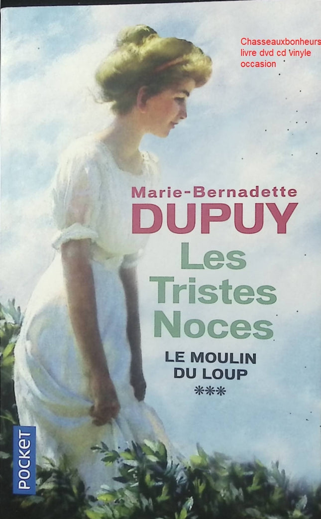 Le Moulin du Loup Tome 3 Les Tristes Noces roman saga familiale historique Marie-Bernadette Dupuy occasion pas cher - Livre