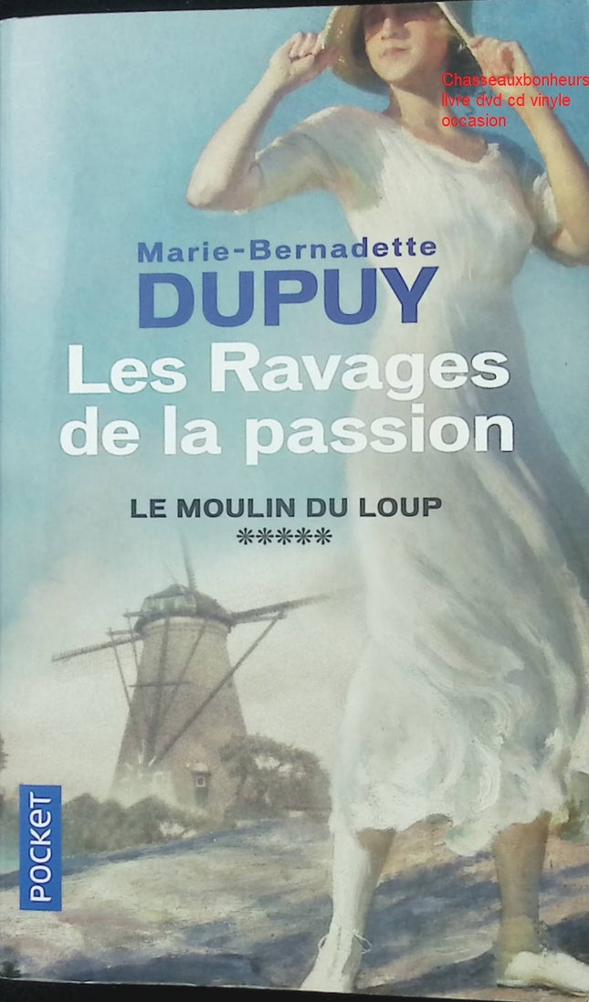 Le Moulin du Loup Tome 5 Les Ravages de la Passion roman saga familiale historique Marie-Bernadette Dupuy occasion pas cher - Livre