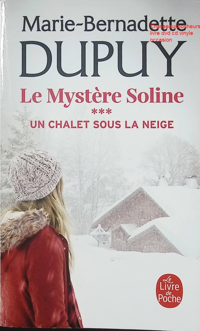 Le Mystère Soline Tome 3 Un Chalet sous la Neige roman saga familiale historique Marie-Bernadette Dupuy occasion pas cher - Livre