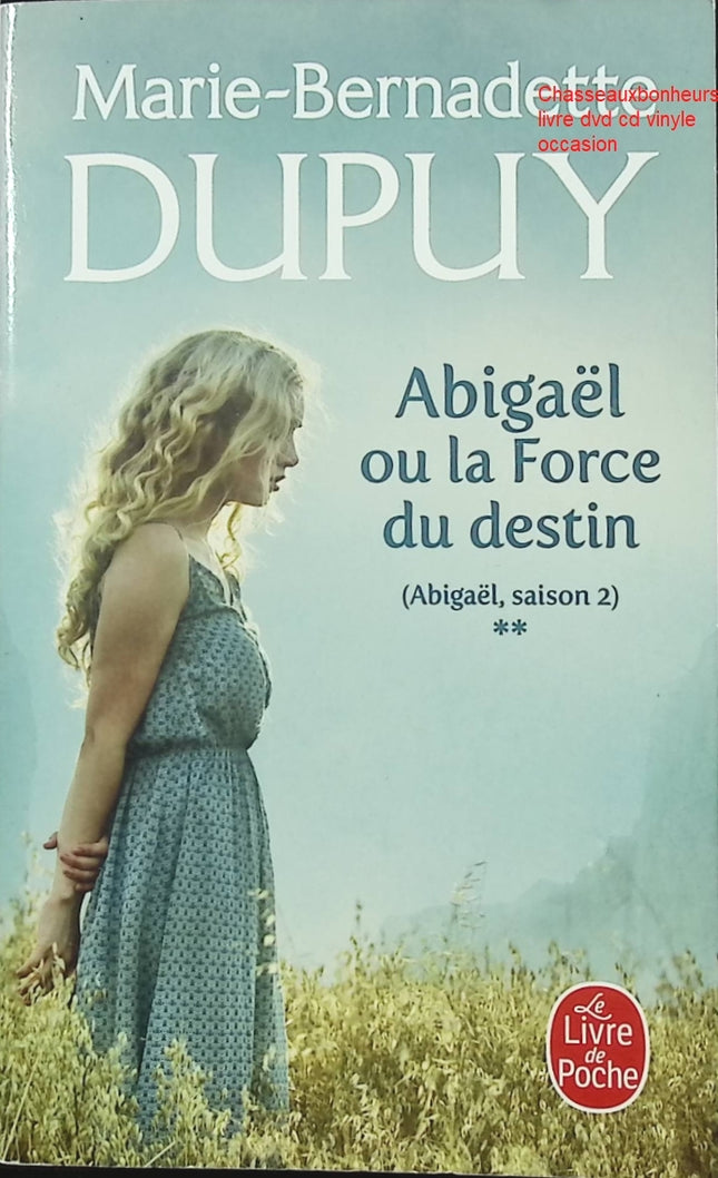 Abigaël Saison 2 Tome 2 Abigaël ou la Force du Destin roman saga familiale historique Marie-Bernadette Dupuy occasion pas cher - Livre