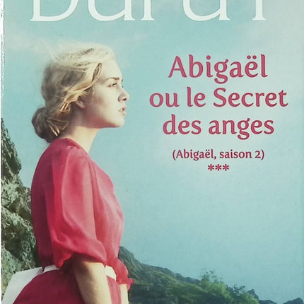 Abigaël Saison 2 Tome 3 Abigaël ou le Secret des Anges roman saga familiale historique Marie-Bernadette Dupuy occasion pas cher - Livre