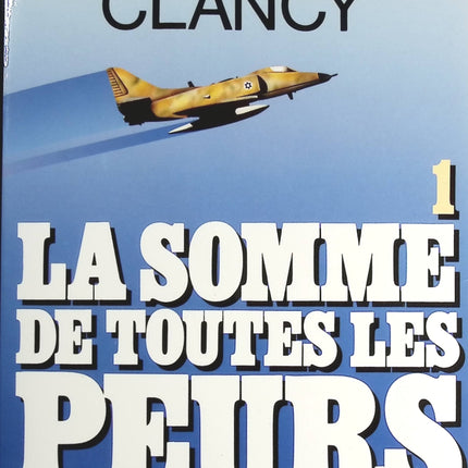 La somme de toutes les peurs, tome 1 - Tom Clancy - livre