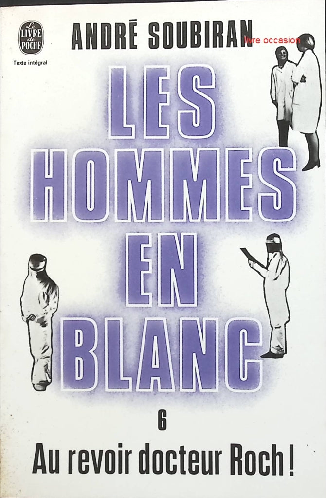 Au revoir docteur Roch ! - Les hommes en blanc - tome 6 - André Soubiran - Livre