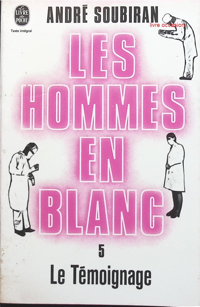 le témoignage - Les hommes en blanc - tome 5 - André Soubiran - Livre