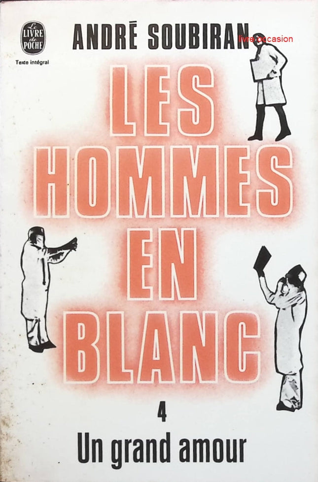 Un grand amour - Les hommes en blanc - tome 4 - André Soubiran - Livre