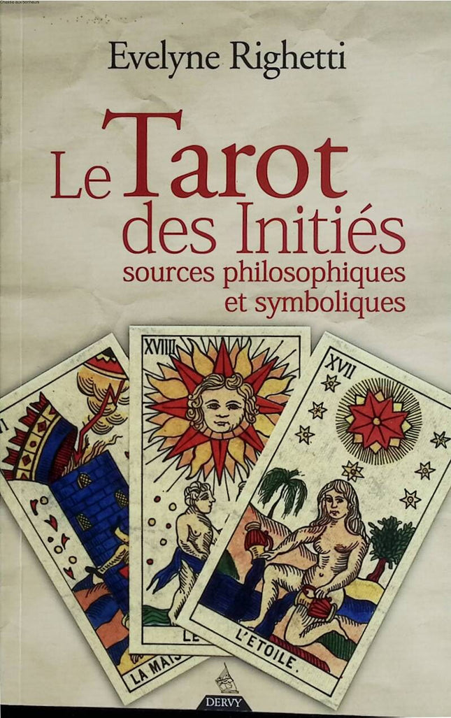 The Tarot of the Initiates - Philosophical and Symbolic Sources - Evelyne Righetti - 2006 - book