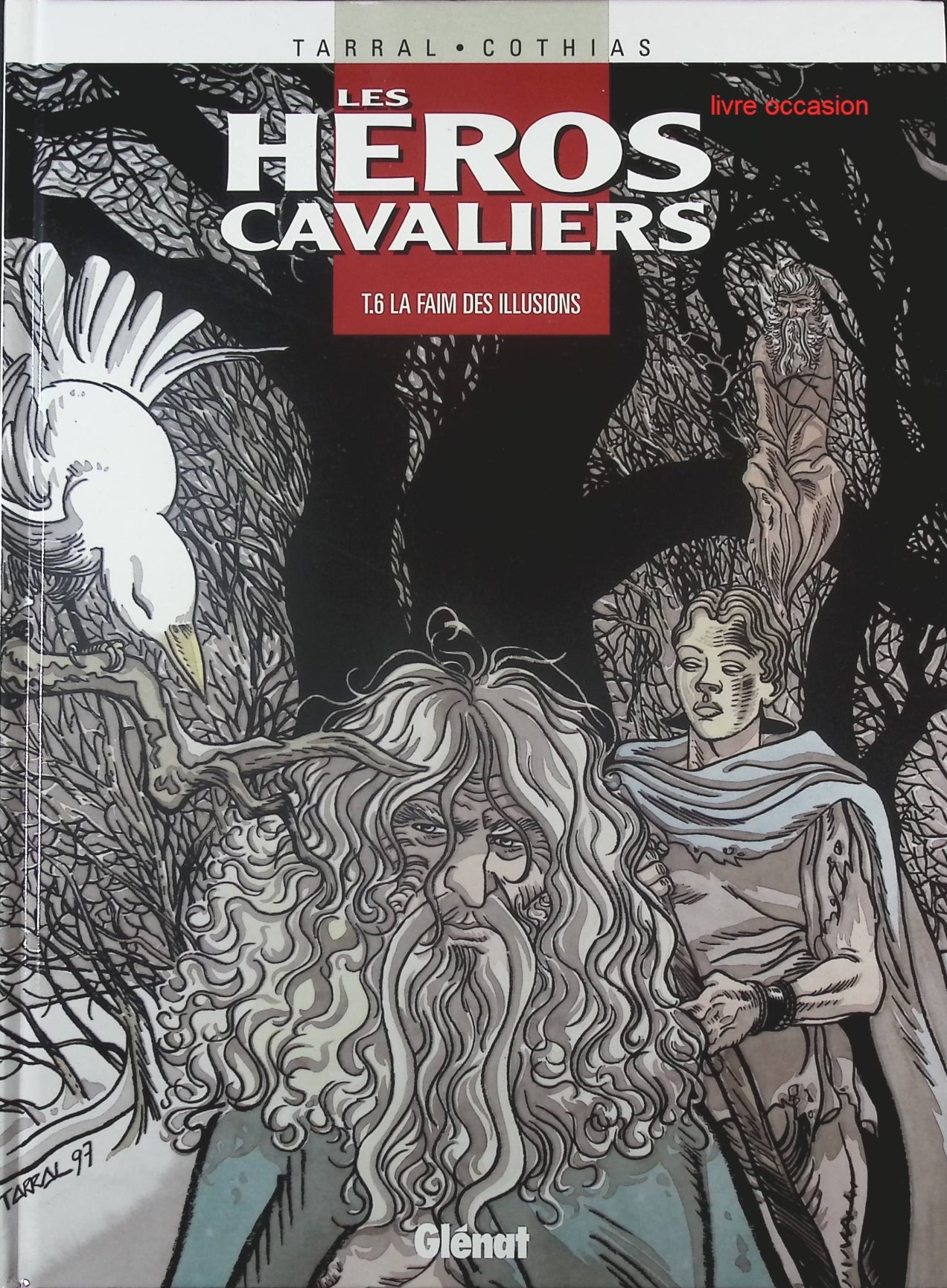 La faim des illusions - Tome 6 - Les héros cavaliers - Patrick Cothias Philippe Tarral - Livre BD