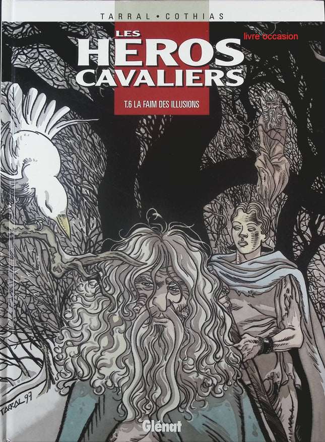 La faim des illusions - Tome 6 - Les héros cavaliers - Patrick Cothias Philippe Tarral - Livre BD