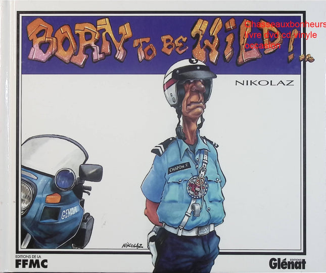 Born To Be Wild !… – Nikolaz – Bande dessinée humour et satire rock/moto d’occasion - Livre BD