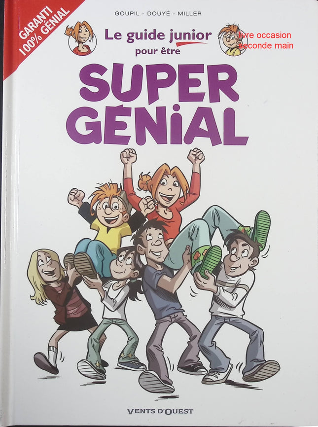 Le Guide Junior pour Être Super Génial – guide pratique et ludique pour enfants – Jacky Goupil, Sylvia Douyé et Éric Miller - livre BD