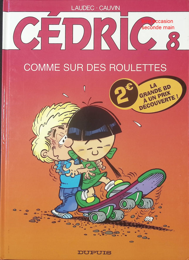 Cédric – Tome 8 : Comme sur des roulettes – bande dessinée humoristique de Laudec et Raoul Cauvin – aventures scolaires et familiales - livre BD