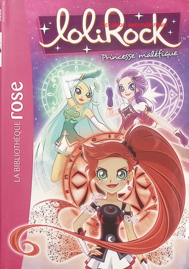 LoliRock Tome 20 – Princesse Maléfique – Roman jeunesse fantastique, magie et aventures des héroïnes de la série - Bibliothèque Rose - Livre