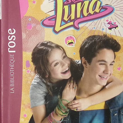Soy Luna - tome 3 -  Amour ou amitié ? - Bibliothèque rose - Livre