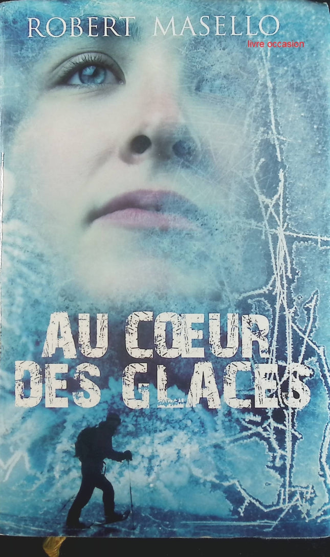 Au coeur des glaces - Robert Masello - Livre
