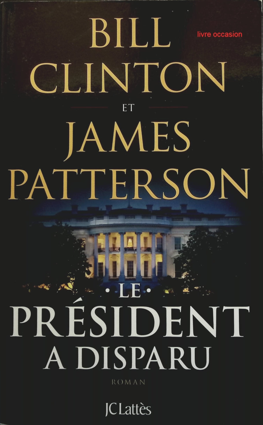 Le Président a disparu - Bill Clinton James Patterson - Livre