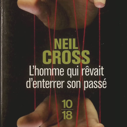 L'homme qui rêvait d'enterrer son passé - Neil Cross - Livre