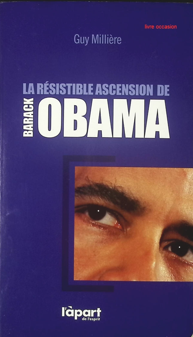 La résistible ascension de Barak Obama - Guy Millière - Livre