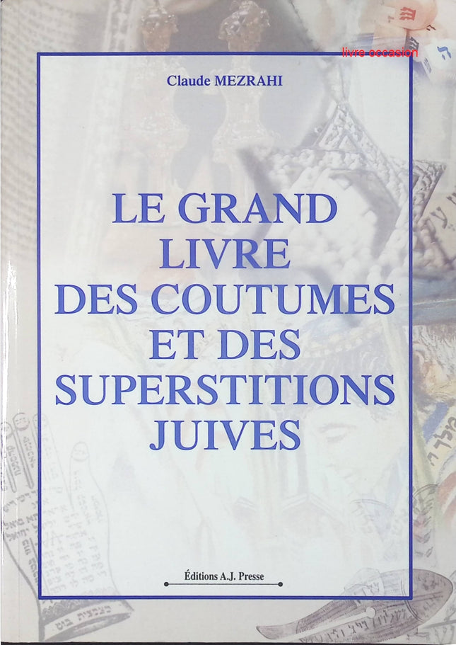 Le Grand Livre des Coutumes et des Superstitions Juives - Claude Mizrahi - Livre