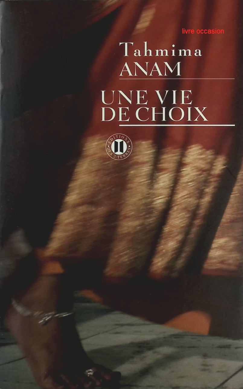 Une vie de choix - Tahmima Anam - Livre