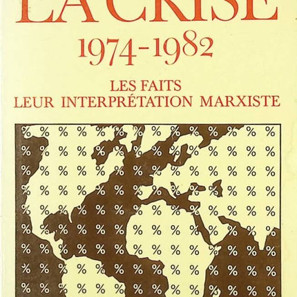 La Crise 1974-1982- Les Faits Leur Interprétation Marxiste - Ernest Mandel - livre