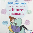 The 100 questions that all expectant mothers ask themselves - Magicmaman - Book
