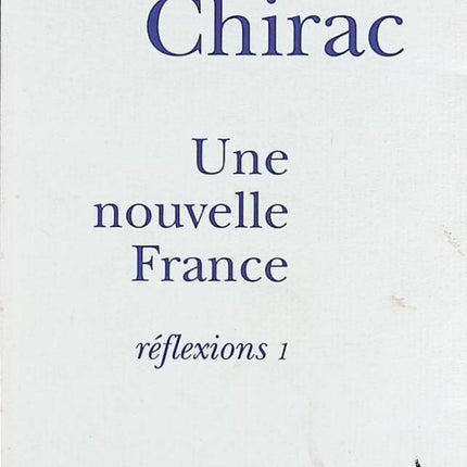 Une nouvelle France - Réflexions, tome 1 - Jacques Chirac - livre