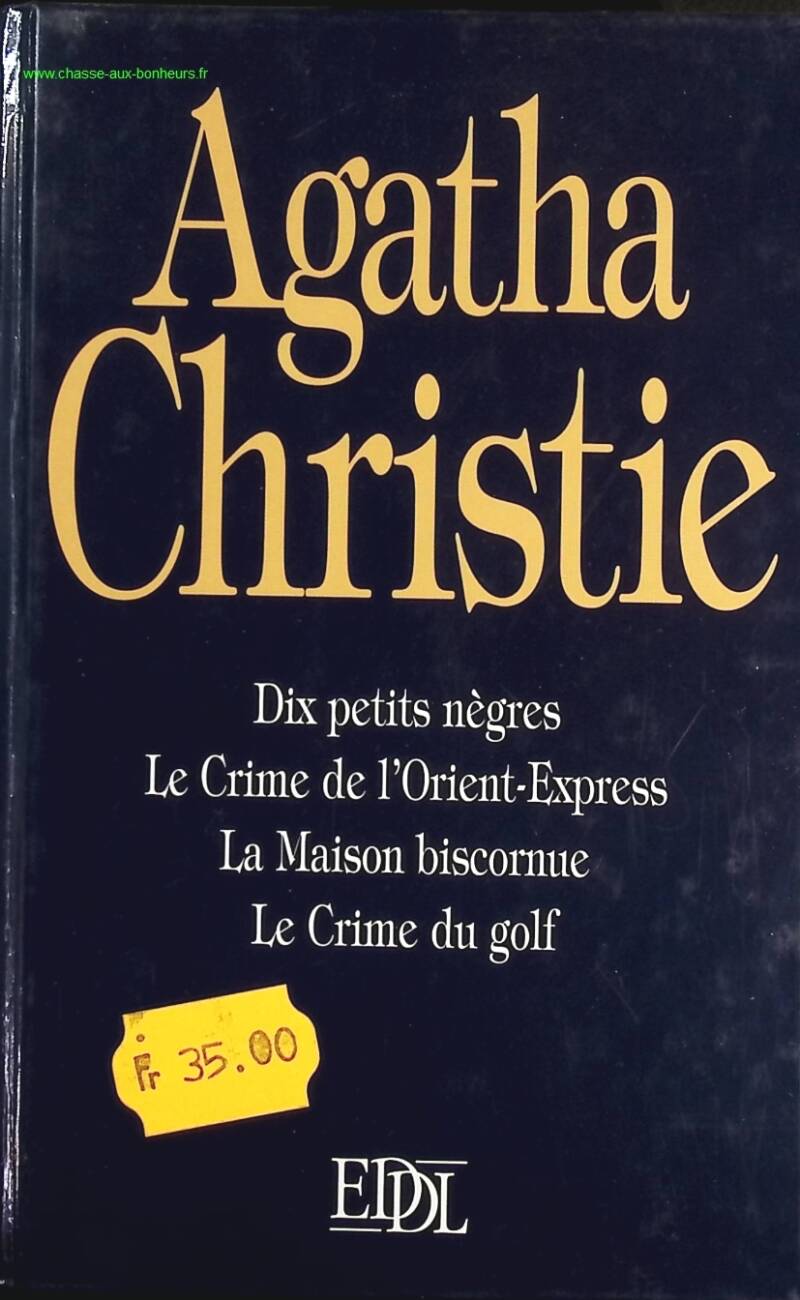 Dix petits nègres Le crime de l'Orient-Express La maison biscornue Le crime du golf - Agatha Christie - Livre