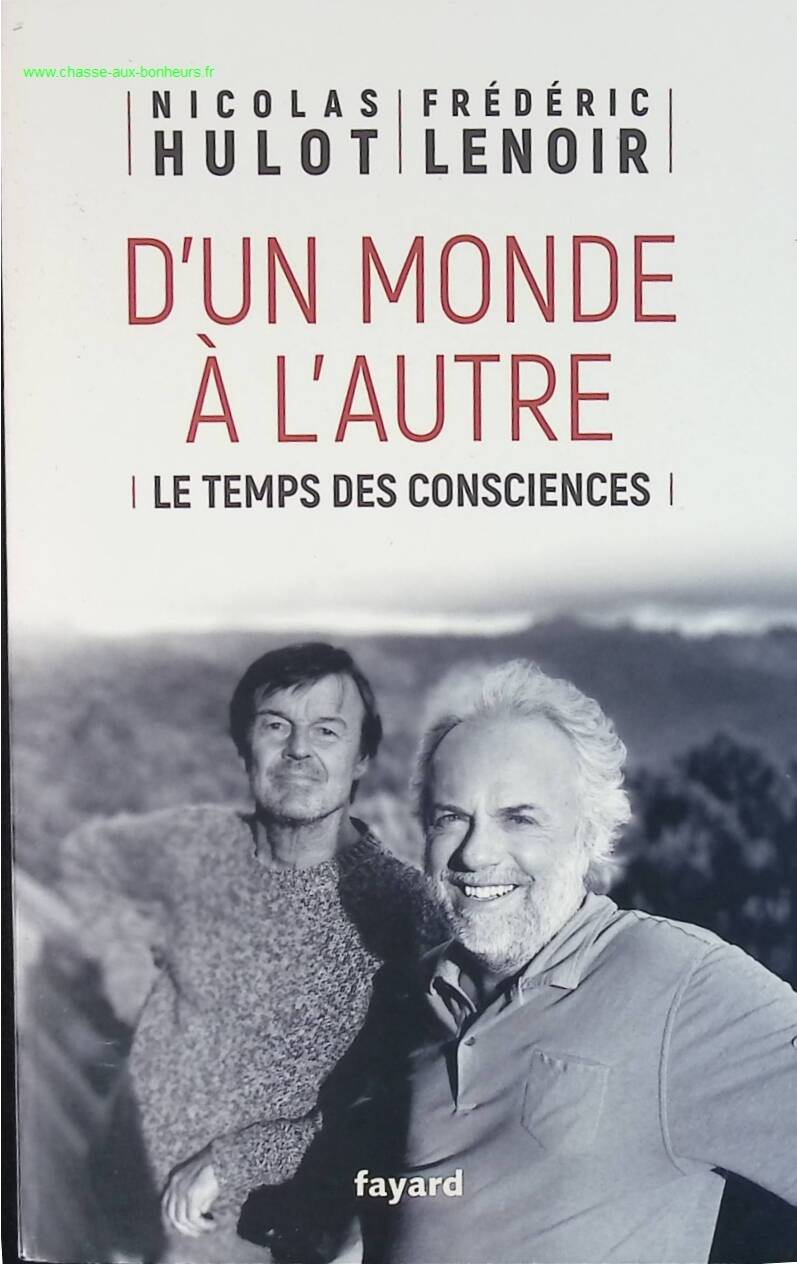 D'un monde à l'autre - Le temps des consciences - Frédéric Lenoir, Nicolas Hulot - livre