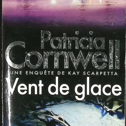 Vent de glace - Une enquête de Kay Scarpetta - Patricia Cornwell - livre