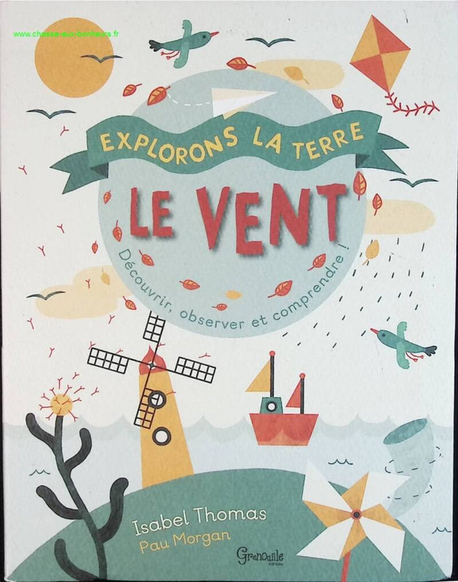 Le vent - découvrir, observer et comprendre ! - Isabel Thomas Pau Morgan - livre