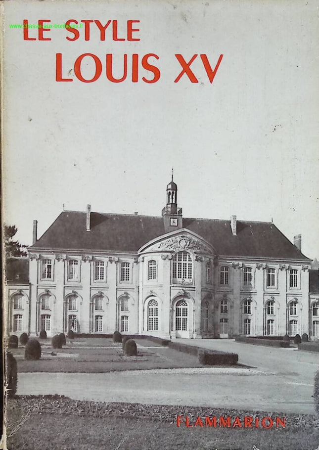 Le style Louis XV - Flammarion - Les arts décoratifs - livre