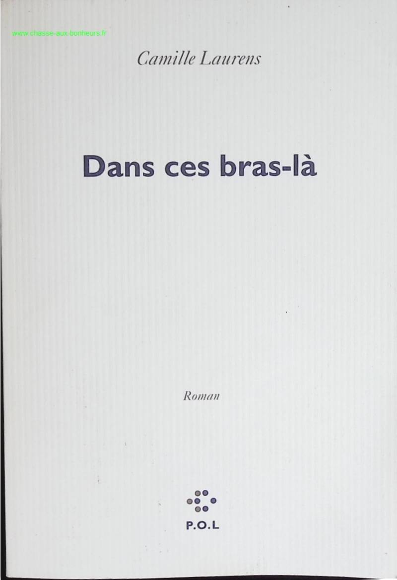 Dans Ces Bras-Là - Camille Laurens - livre
