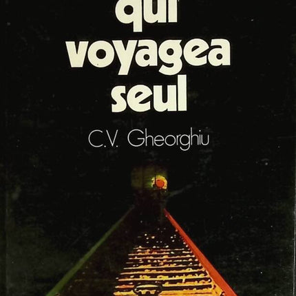 L'homme qui voyagea seul - Constant Virgil Gheorghiu - livre