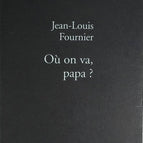 Où on va, papa ? - Jean-Louis Fournier - livre