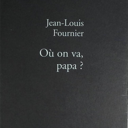 Où on va, papa ? - Jean-Louis Fournier - livre