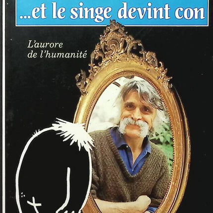 Et le singe devint con L'aurore de l'humanité - François Cavanna - livre