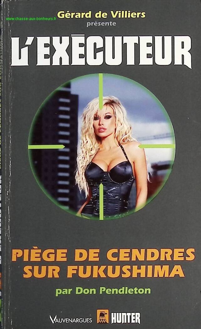 Ash Trap on Fukushima - The Executioner Gérard De Villers - Don Pendleton - Book