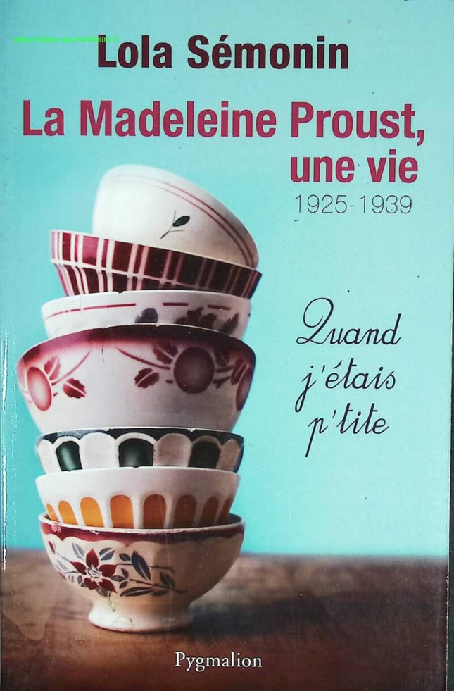 La Madeleine Proust, Une Vie - Quand J'étais Petite 1925-1939 - Lola Sémonin - livre