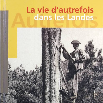 Life in the Landes of yesteryear - RATONNAT Jean-François - Book