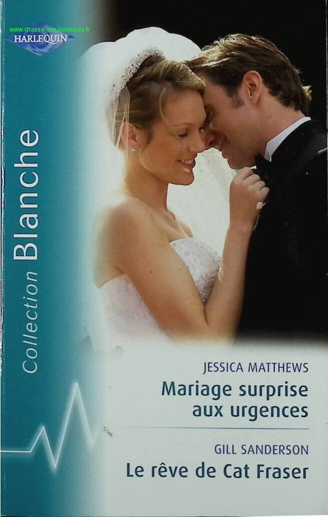 Surprise Wedding in the Emergency Room Cat Fraser's Dream - Jessica Matthews Gill Sanderson - Harlequin - book