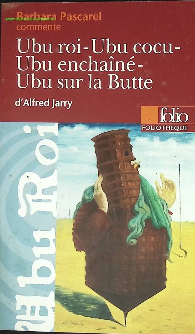 King Ubu - Cuckold Ubu - Chained Ubu - Ubu on the Hill by Alfred Jarry - Barbara Pascarel - book