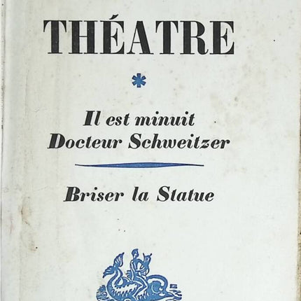 Es ist Mitternacht, Doktor Schweitzer, Break the Statue Theater – Gilbert Cesbron – Buch