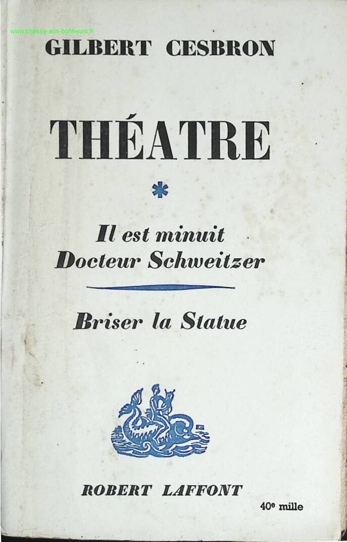 Il est minuit Docteur Schweitzer Briser la statue Théâtre - Gilbert Cesbron - livre