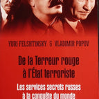 De la Terreur rouge à l'État terroriste - Les services secrets russes à la conquête du monde - Yuri Felshtinsky, Vladimir Popov - Livre