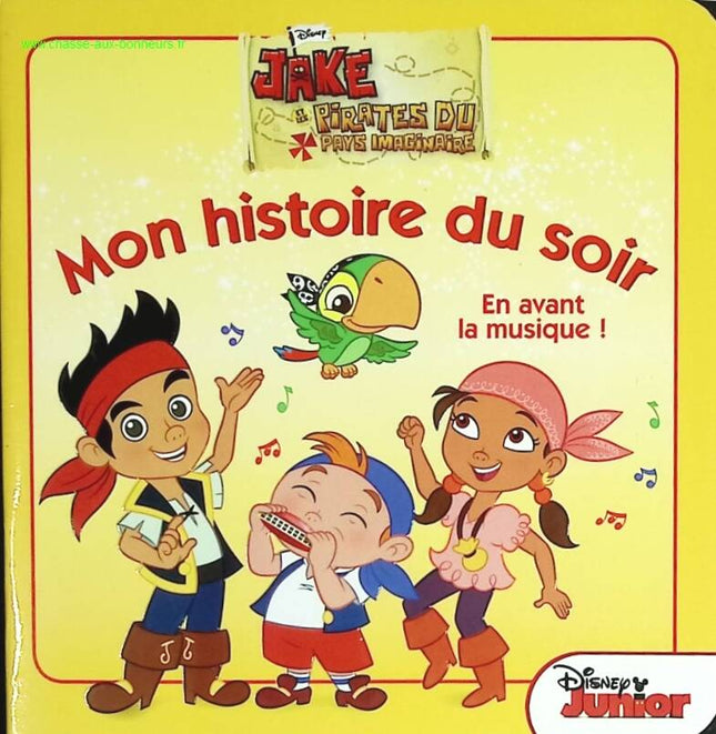 Jake et les Pirates du Pays Imaginaire En avant la musique Mon histoire du soir Disney livre jeunesse occasion pas cher - livre