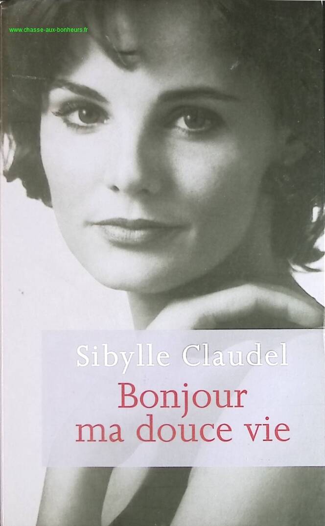 Bonjour Ma Douce Vie - Sibylle Claudel - livre